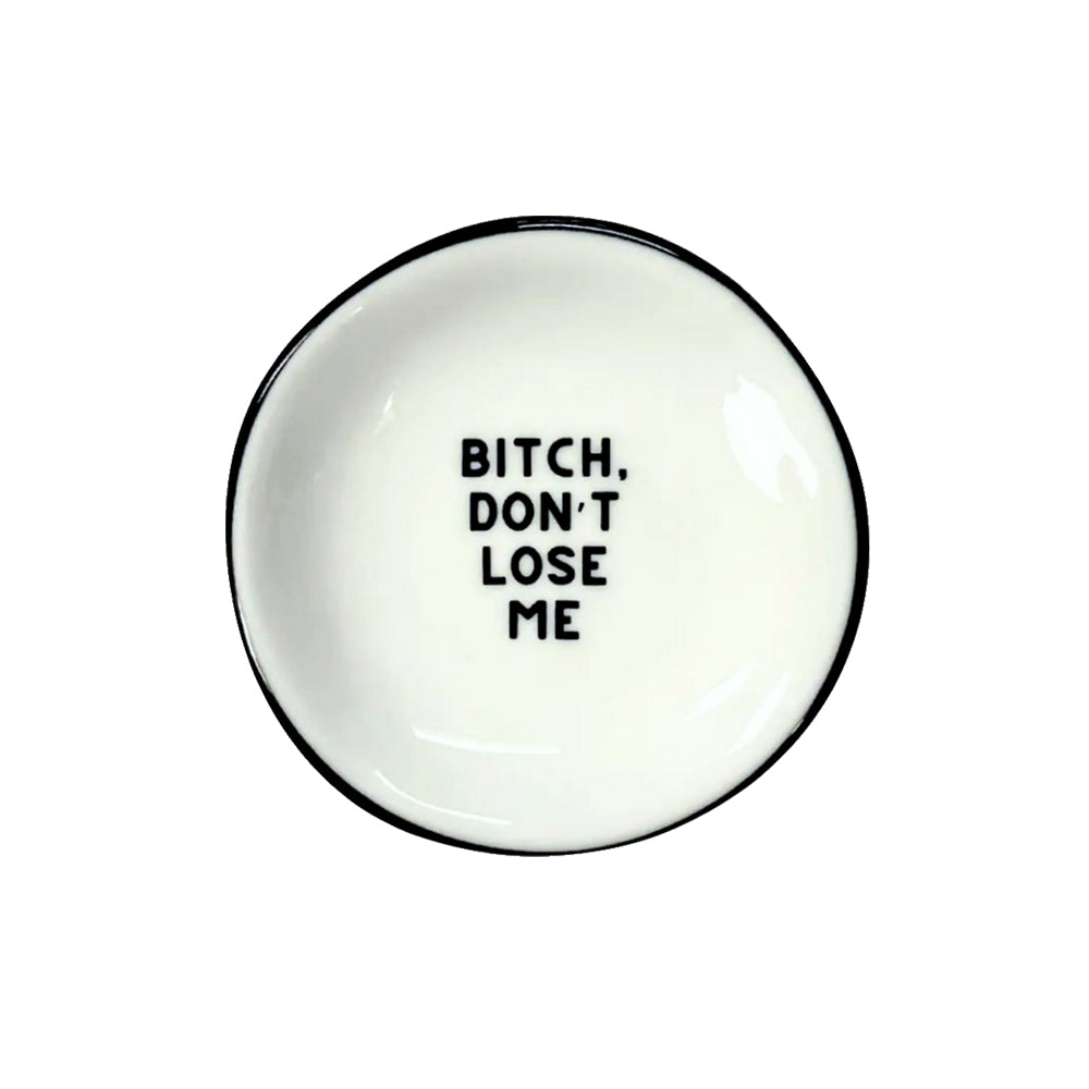 Properly Improper Home Decor Properly Improper B**ch Don't Loose Me Round Ring Dish