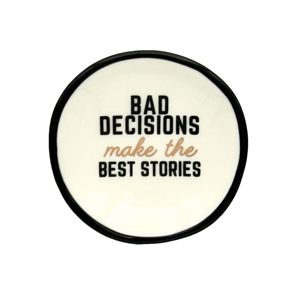 Properly Improper Home Decor Properly Improper Bad Decisions Make The Best Stories Round Ring Dish