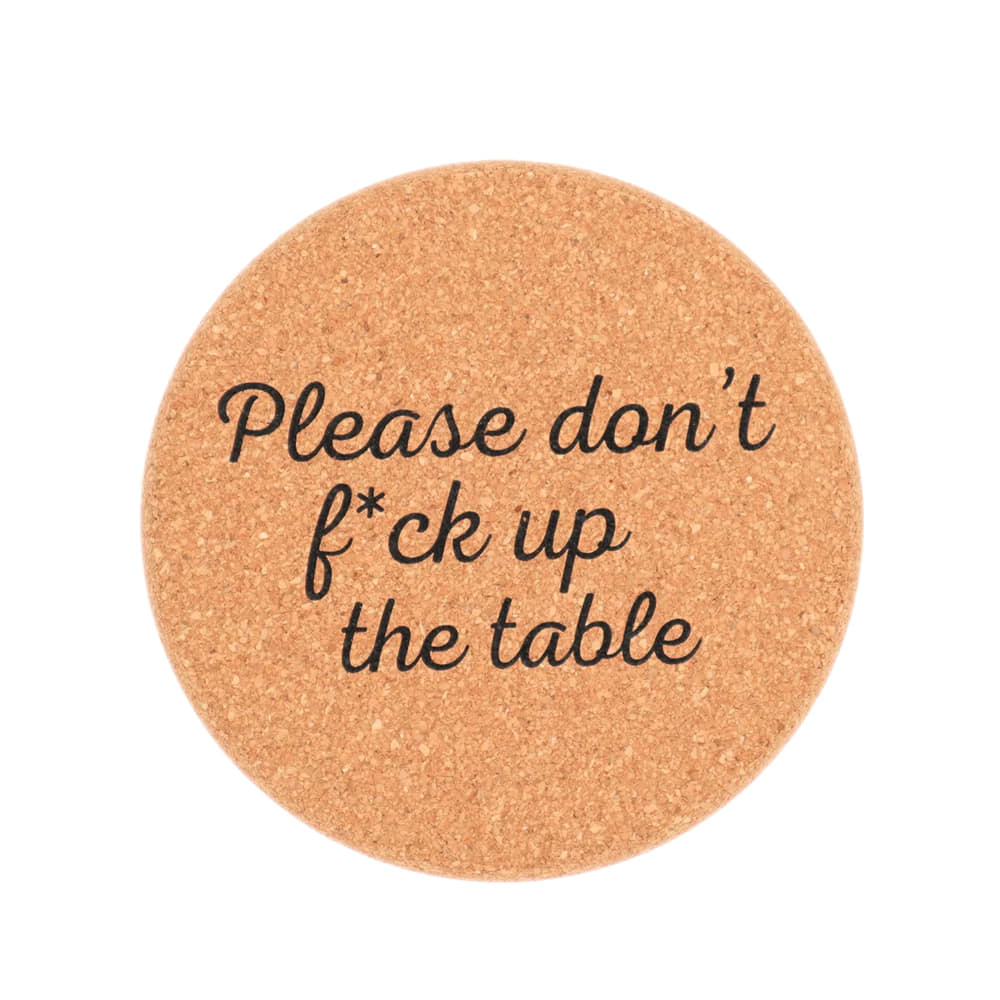 Properly Improper Other Properly Improper Don't F**k Up the Table Cork Coaster
