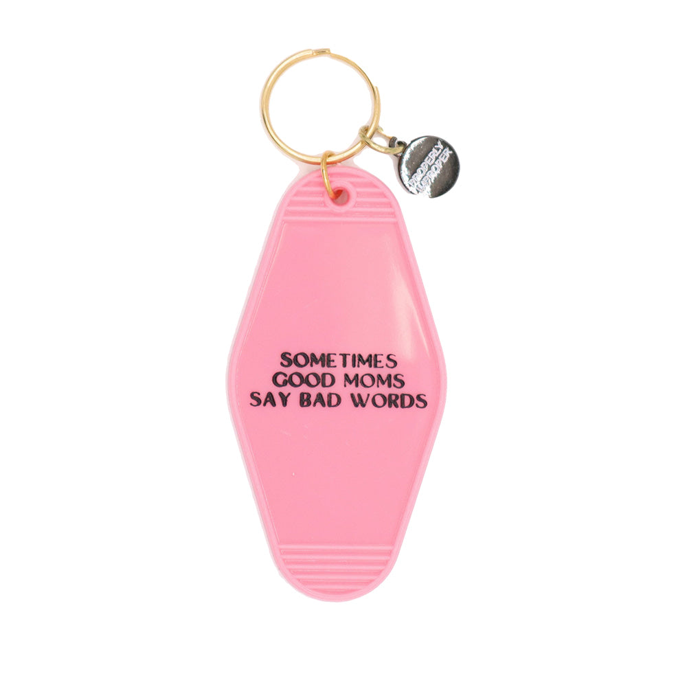 Properly Improper Other Properly Improper Sometimes Good Moms Say Bad Words Motel Keychain